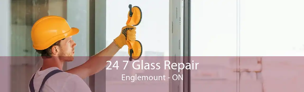 24 7 Glass Repair Englemount - ON