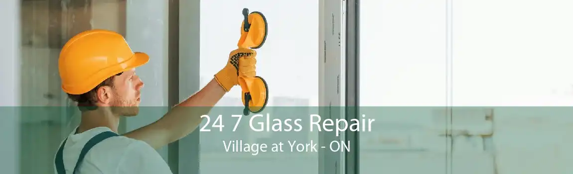 24 7 Glass Repair Village at York - ON