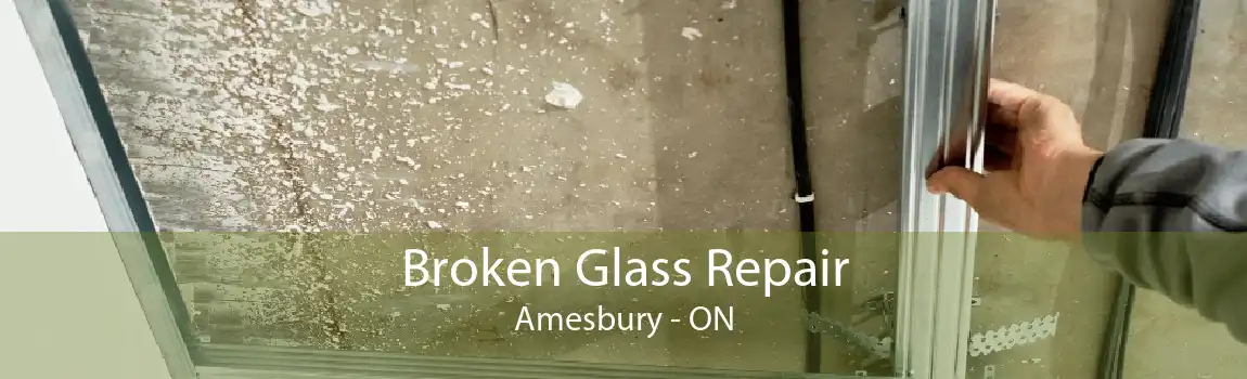 Broken Glass Repair Amesbury - ON