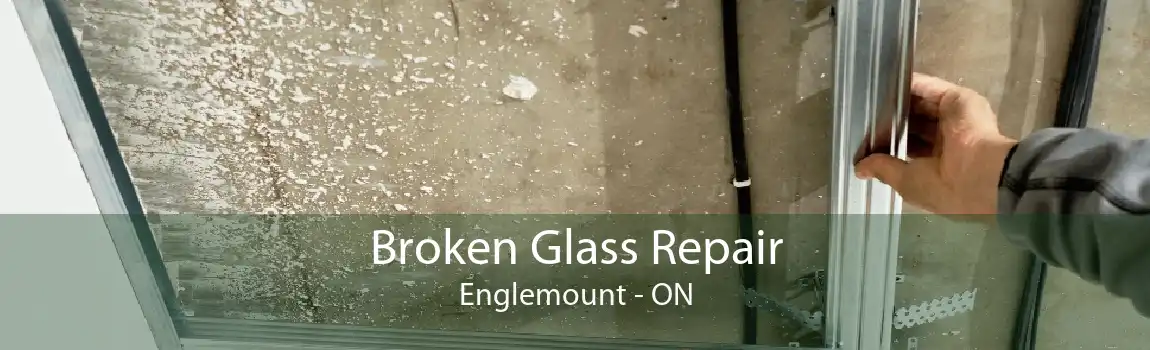 Broken Glass Repair Englemount - ON