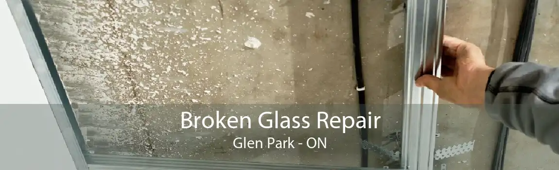 Broken Glass Repair Glen Park - ON
