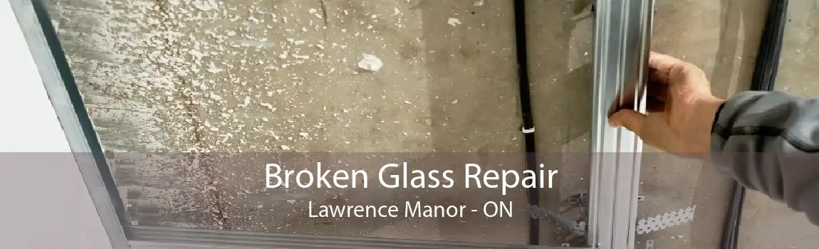 Broken Glass Repair Lawrence Manor - ON