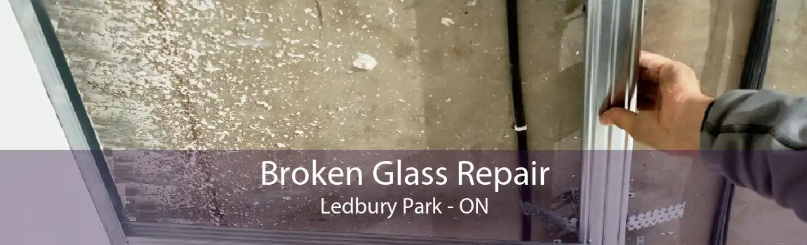 Broken Glass Repair Ledbury Park - ON