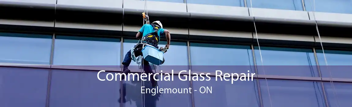 Commercial Glass Repair Englemount - ON