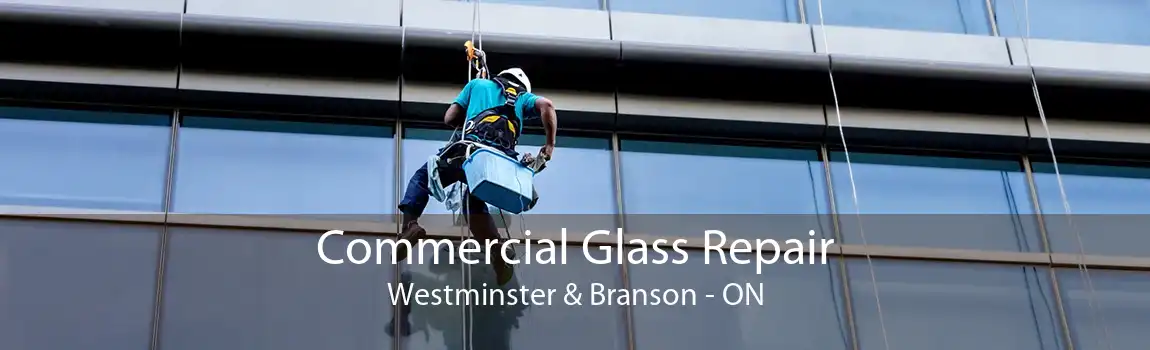 Commercial Glass Repair Westminster & Branson - ON