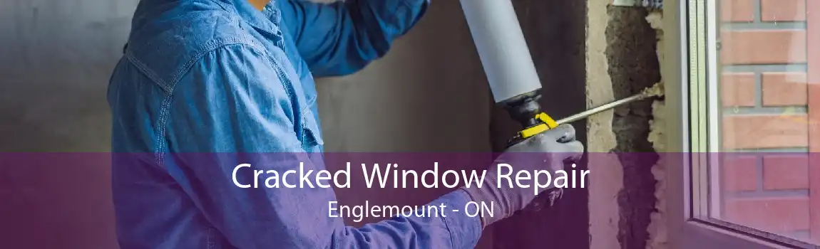 Cracked Window Repair Englemount - ON