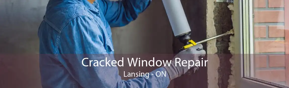 Cracked Window Repair Lansing - ON