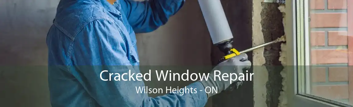 Cracked Window Repair Wilson Heights - ON