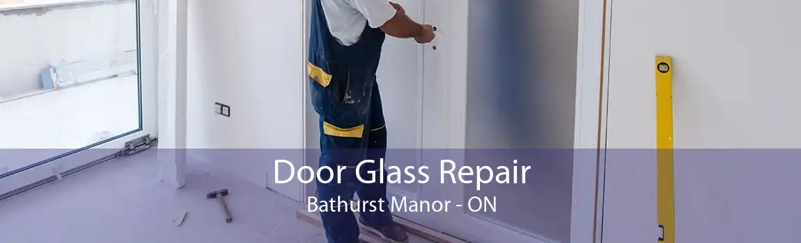 Door Glass Repair Bathurst Manor - ON