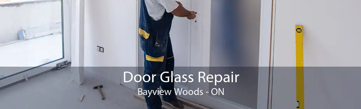Door Glass Repair Bayview Woods - ON