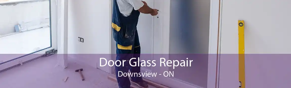 Door Glass Repair Downsview - ON
