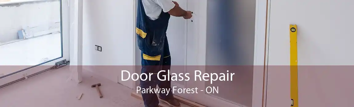 Door Glass Repair Parkway Forest - ON
