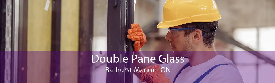 Double Pane Glass Bathurst Manor - ON