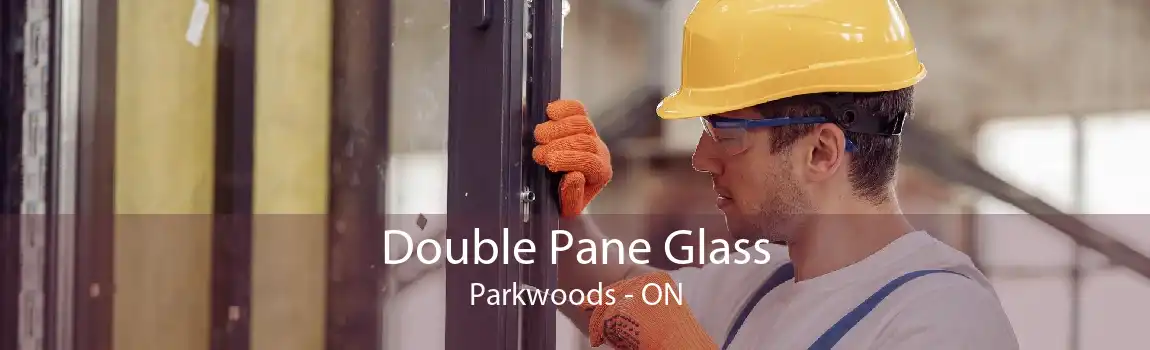 Double Pane Glass Parkwoods - ON