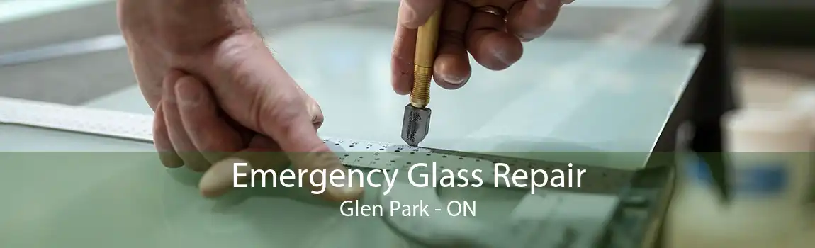 Emergency Glass Repair Glen Park - ON