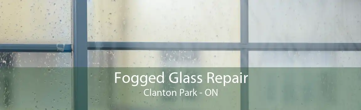 Fogged Glass Repair Clanton Park - ON