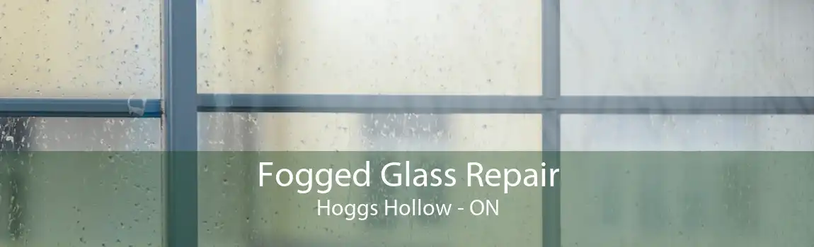 Fogged Glass Repair Hoggs Hollow - ON
