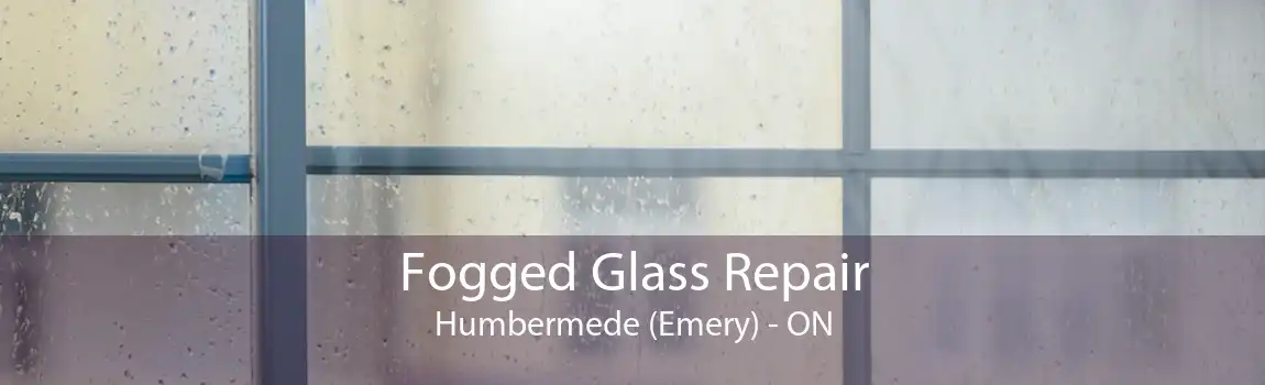 Fogged Glass Repair Humbermede (Emery) - ON