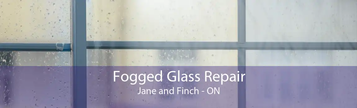 Fogged Glass Repair Jane and Finch - ON