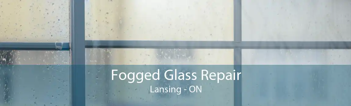 Fogged Glass Repair Lansing - ON