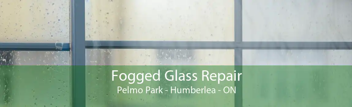 Fogged Glass Repair Pelmo Park - Humberlea - ON