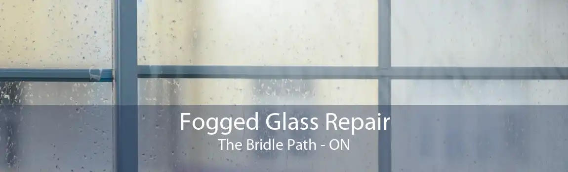 Fogged Glass Repair The Bridle Path - ON
