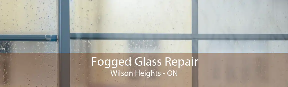Fogged Glass Repair Wilson Heights - ON