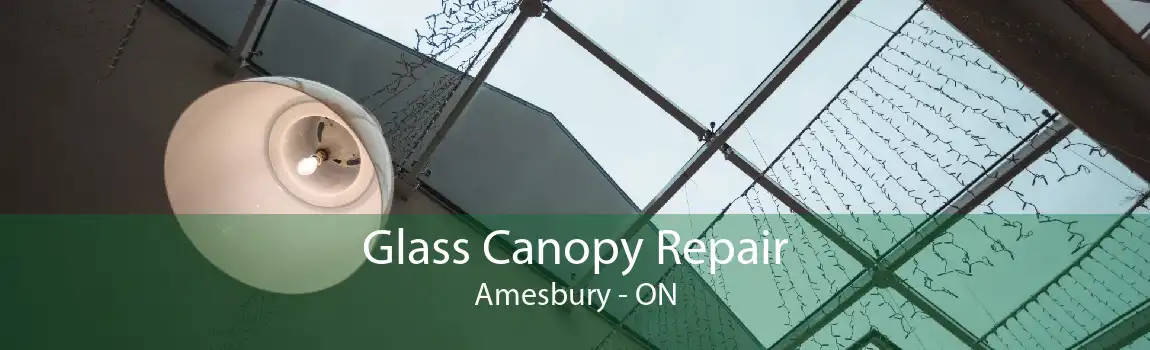 Glass Canopy Repair Amesbury - ON