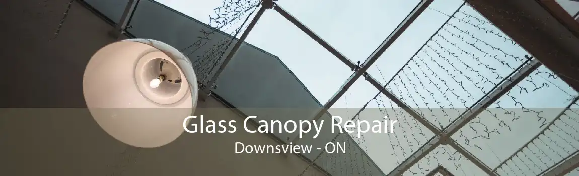 Glass Canopy Repair Downsview - ON