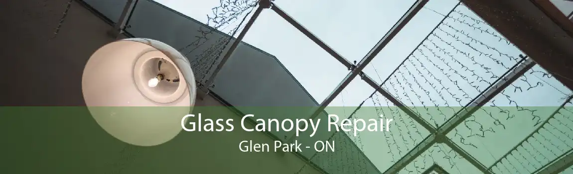 Glass Canopy Repair Glen Park - ON