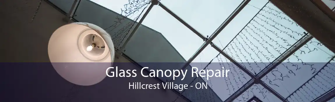 Glass Canopy Repair Hillcrest Village - ON