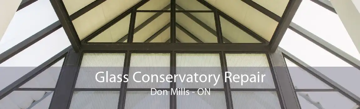 Glass Conservatory Repair Don Mills - ON