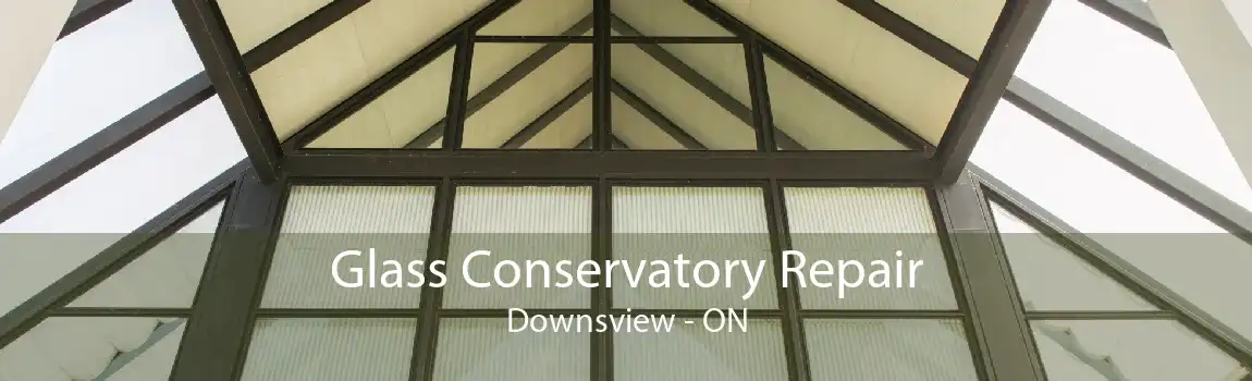 Glass Conservatory Repair Downsview - ON
