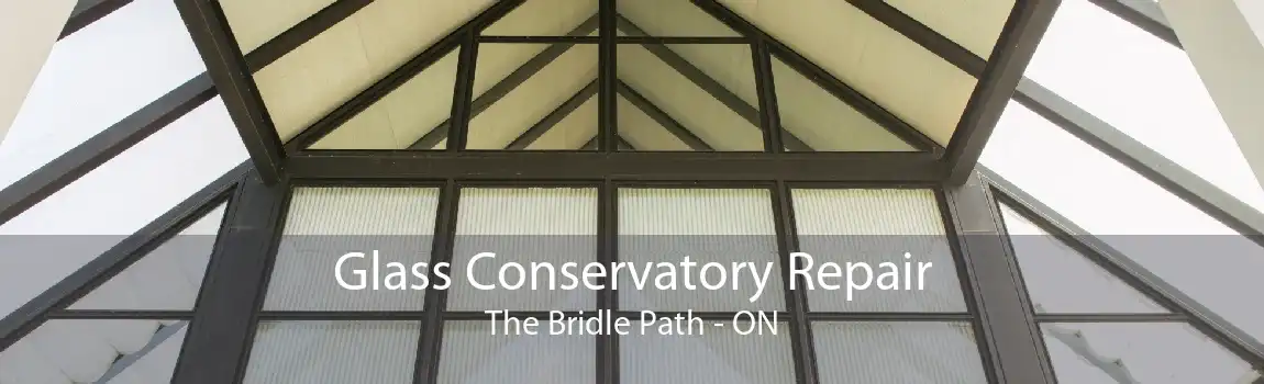 Glass Conservatory Repair The Bridle Path - ON