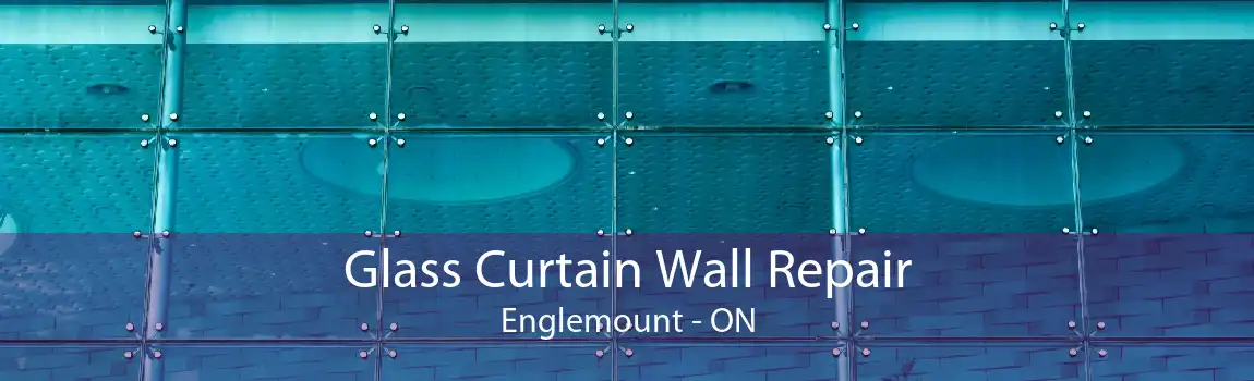 Glass Curtain Wall Repair Englemount - ON