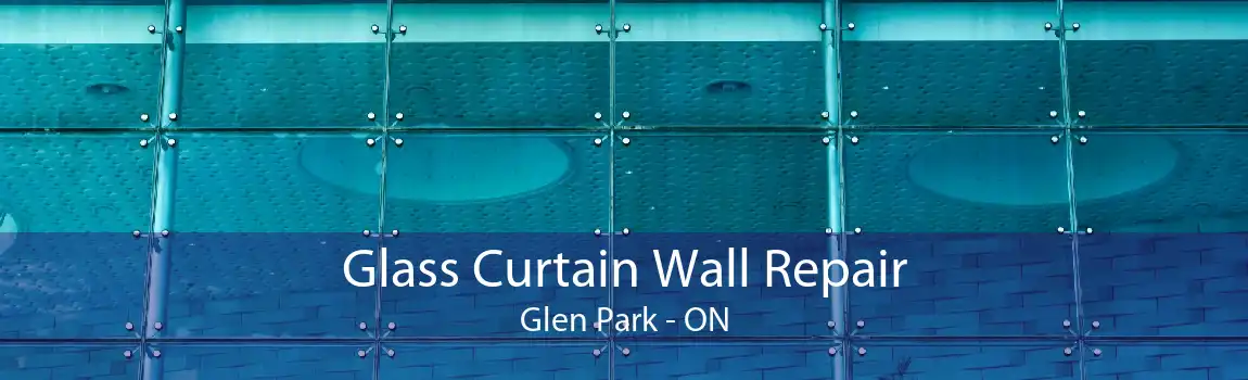Glass Curtain Wall Repair Glen Park - ON