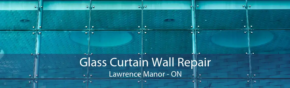 Glass Curtain Wall Repair Lawrence Manor - ON