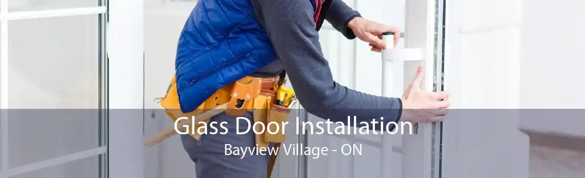 Glass Door Installation Bayview Village - ON