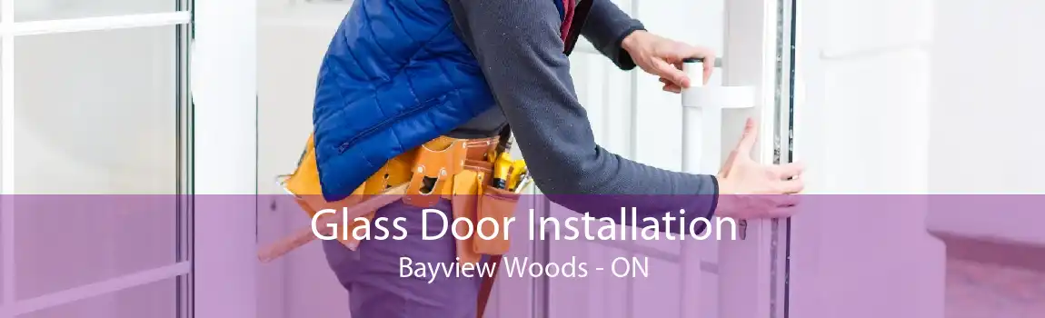Glass Door Installation Bayview Woods - ON
