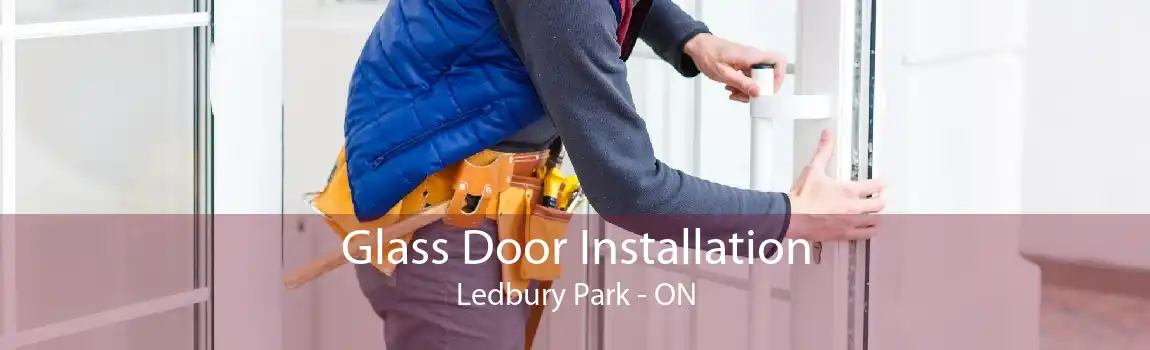 Glass Door Installation Ledbury Park - ON