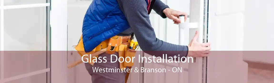 Glass Door Installation Westminster & Branson - ON