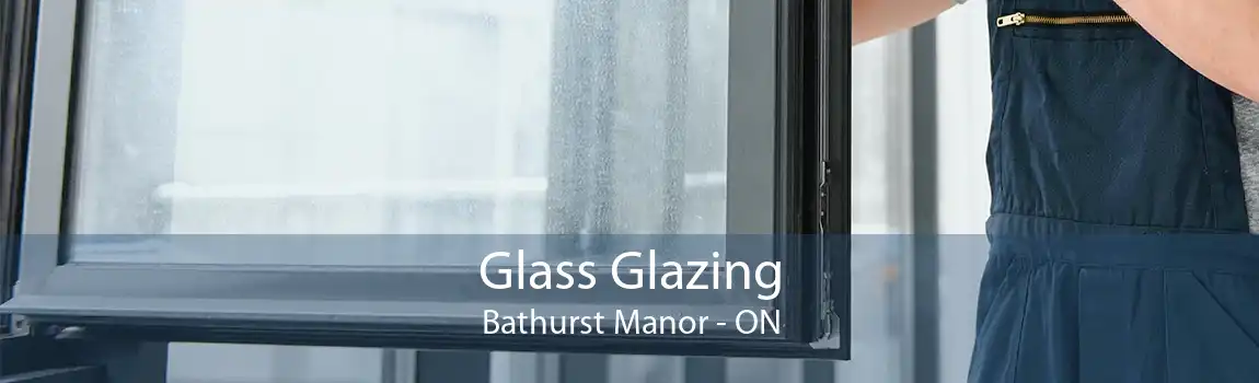 Glass Glazing Bathurst Manor - ON