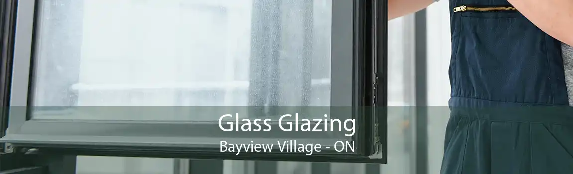Glass Glazing Bayview Village - ON