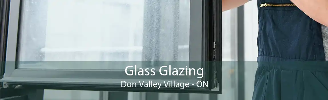 Glass Glazing Don Valley Village - ON