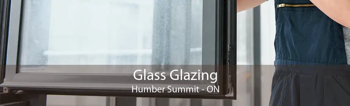 Glass Glazing Humber Summit - ON
