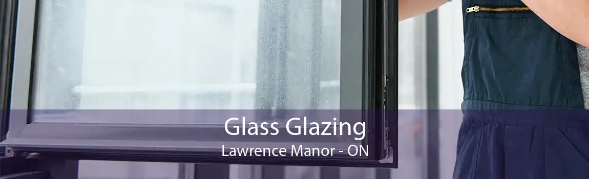 Glass Glazing Lawrence Manor - ON