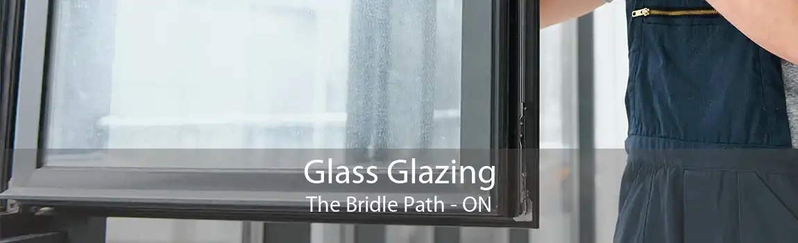 Glass Glazing The Bridle Path - ON
