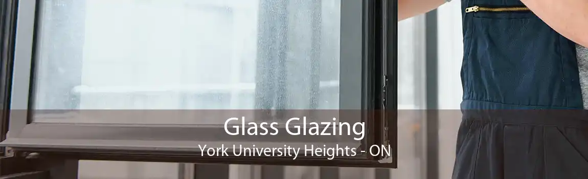 Glass Glazing York University Heights - ON