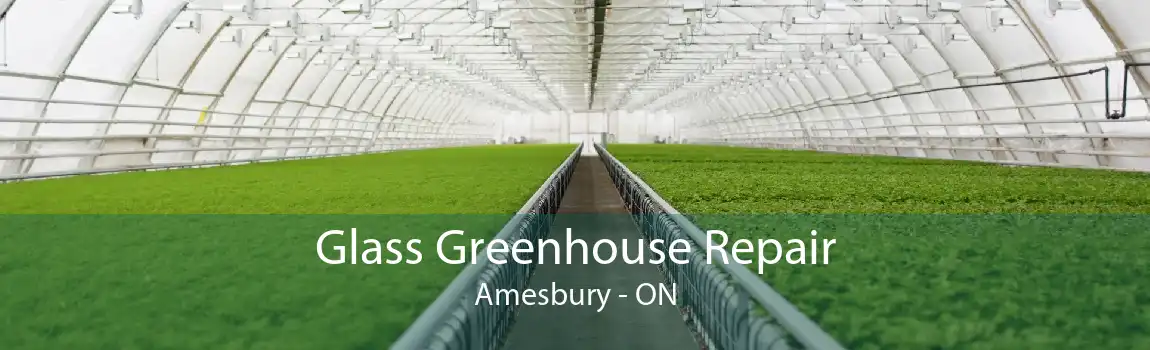 Glass Greenhouse Repair Amesbury - ON