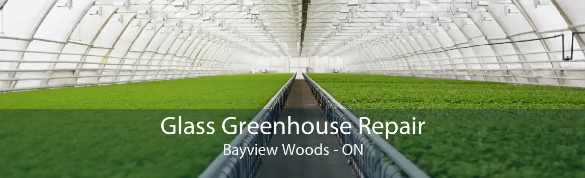 Glass Greenhouse Repair Bayview Woods - ON